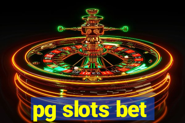 pg slots bet